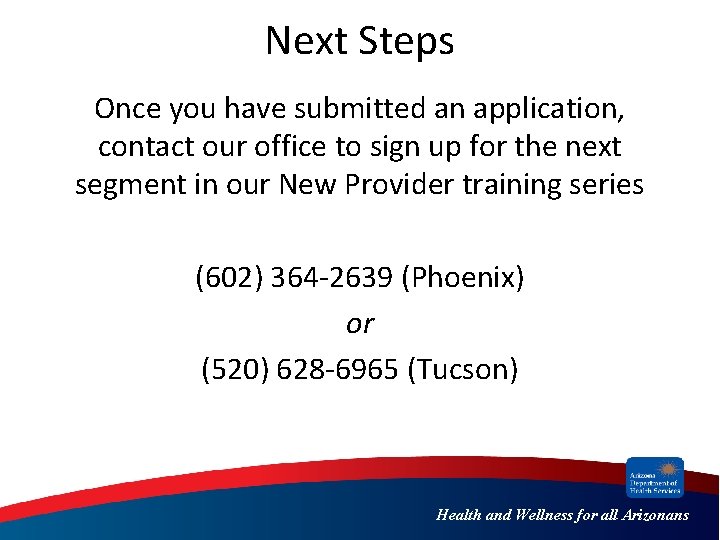 Next Steps Once you have submitted an application, contact our office to sign up