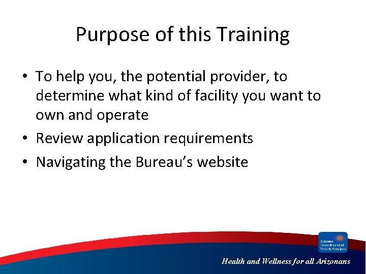 Purpose of this Training • To help you, the potential provider, to determine what