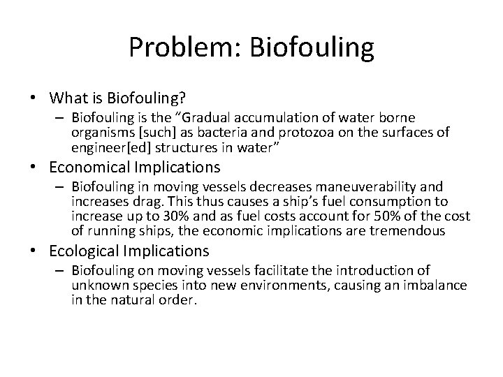 Problem: Biofouling • What is Biofouling? – Biofouling is the “Gradual accumulation of water