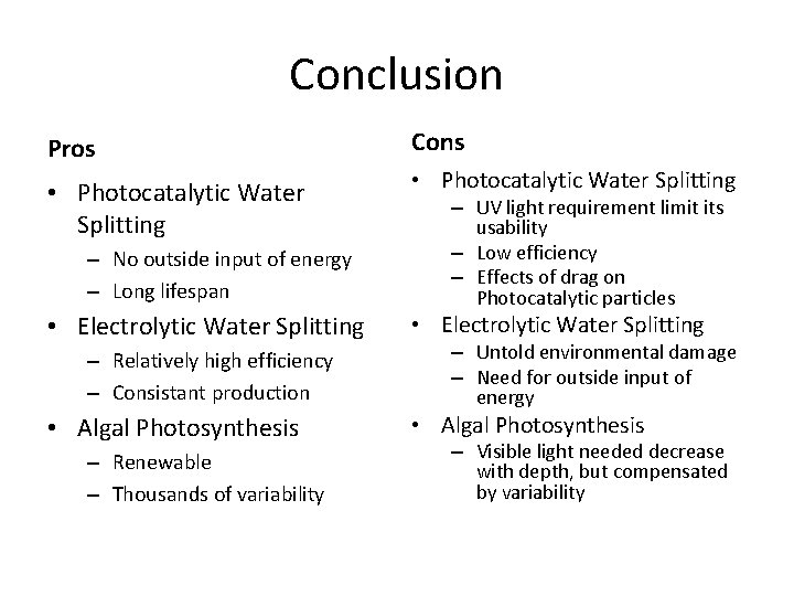 Conclusion Pros Cons • Photocatalytic Water Splitting – No outside input of energy –