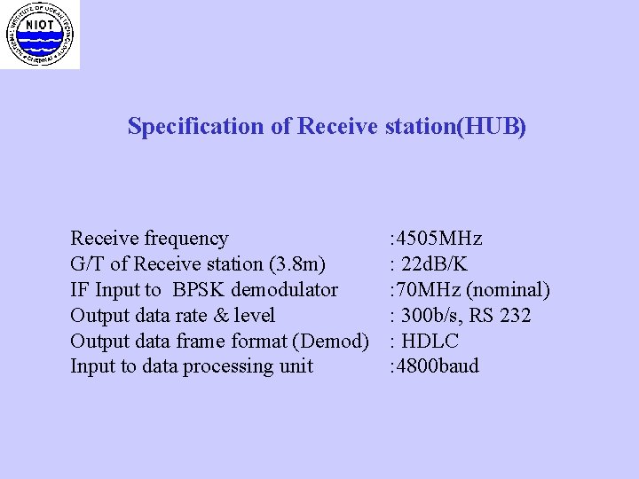 Specification of Receive station(HUB) Receive frequency G/T of Receive station (3. 8 m) IF