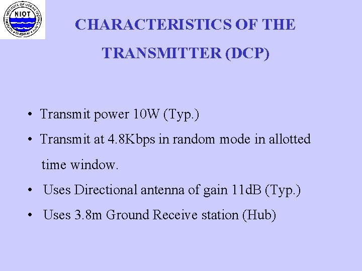 CHARACTERISTICS OF THE TRANSMITTER (DCP) • Transmit power 10 W (Typ. ) • Transmit