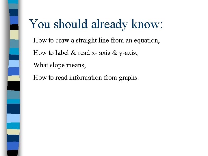You should already know: How to draw a straight line from an equation, How