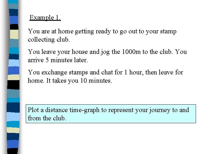 Example 1. You are at home getting ready to go out to your stamp