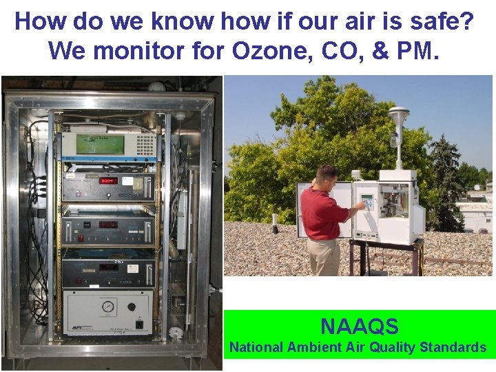 How do we know how if our air is safe? We monitor for Ozone,