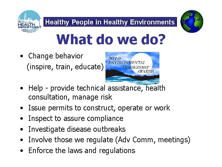 Healthy People in Healthy Environments What do we do? • Change behavior (inspire, train,