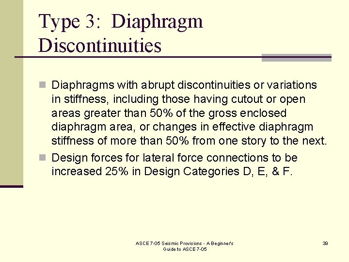 Type 3: Diaphragm Discontinuities n Diaphragms with abrupt discontinuities or variations in stiffness, including