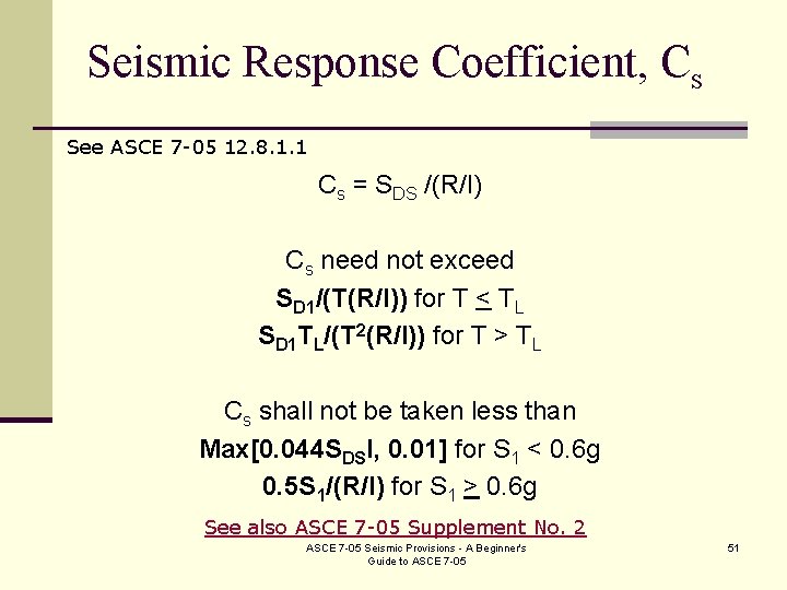 Seismic Response Coefficient, Cs See ASCE 7 -05 12. 8. 1. 1 Cs =