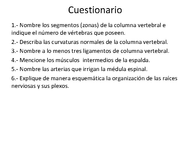 Cuestionario 1. - Nombre los segmentos (zonas) de la columna vertebral e indique el