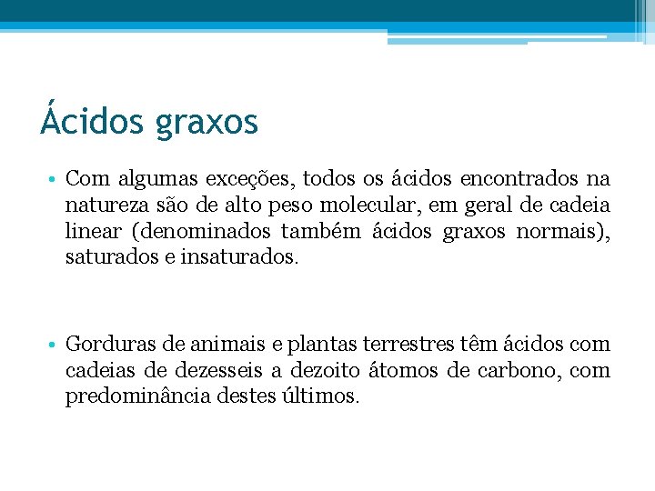 Ácidos graxos • Com algumas exceções, todos os ácidos encontrados na natureza são de