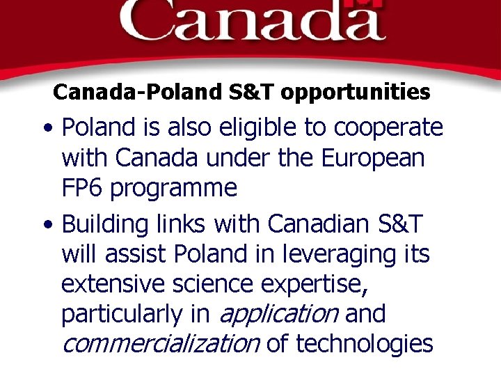Canada-Poland S&T opportunities • Poland is also eligible to cooperate with Canada under the