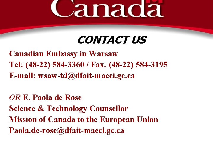 CONTACT US Canadian Embassy in Warsaw Tel: (48 -22) 584 -3360 / Fax: (48