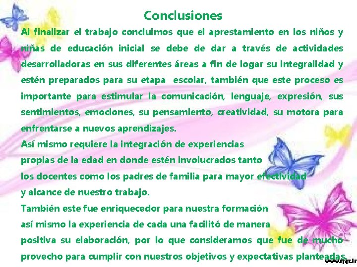 Conclusiones Al finalizar el trabajo concluimos que el aprestamiento en los niños y niñas