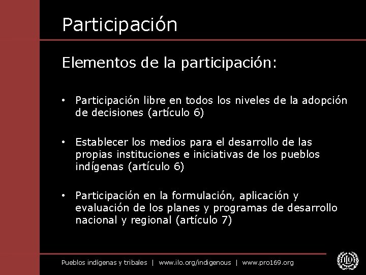 Participación Elementos de la participación: • Participación libre en todos los niveles de la