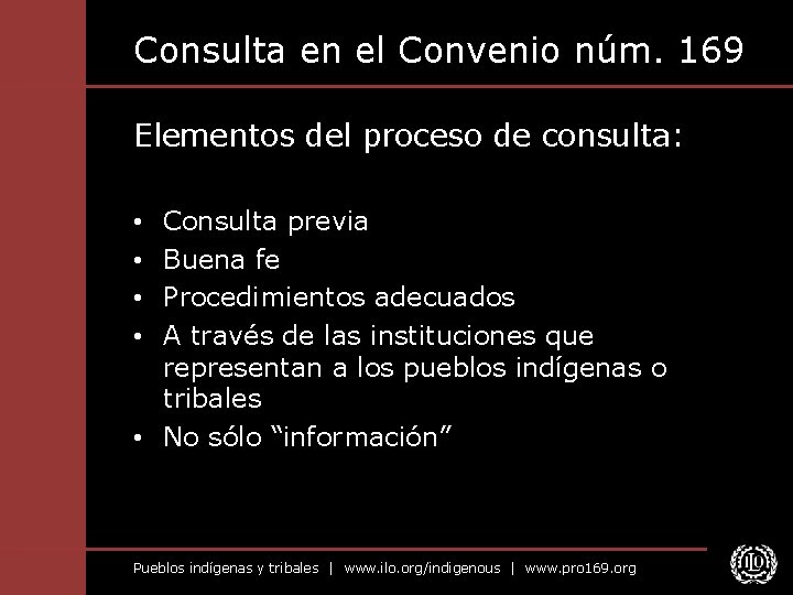 Consulta en el Convenio núm. 169 Elementos del proceso de consulta: Consulta previa Buena