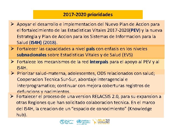2017 -2020 prioridades Ø Apoyar el desarrollo e implementacion del Nuevo Plan de Accion