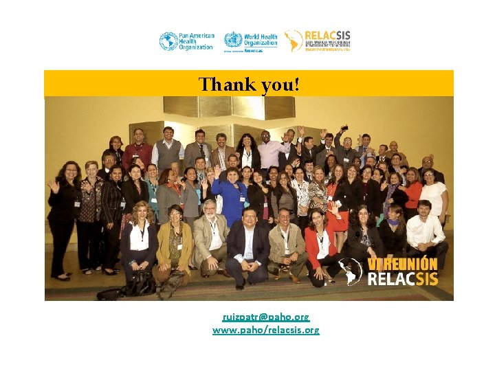 Thank you! ruizpatr@paho. org www. paho/relacsis. org 