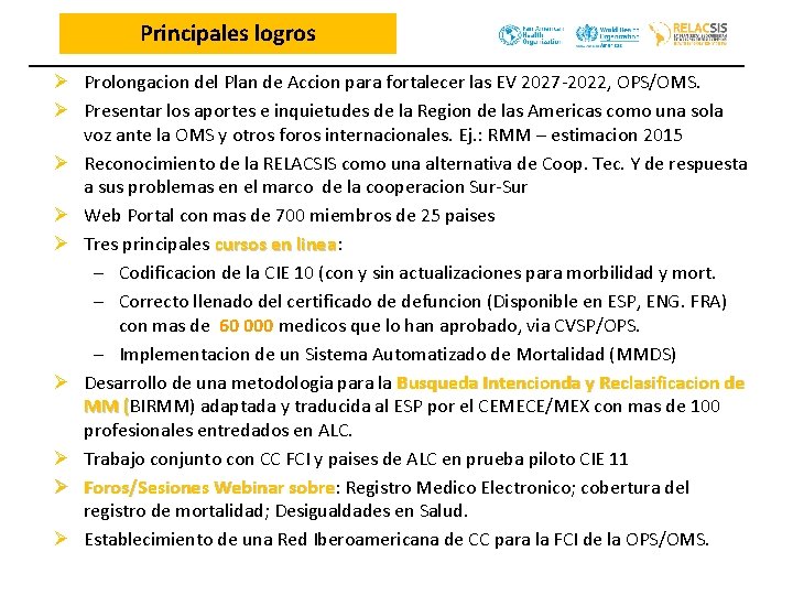Principales logros Ø Prolongacion del Plan de Accion para fortalecer las EV 2027 -2022,