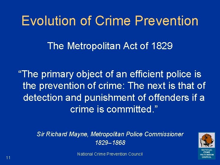 Evolution of Crime Prevention The Metropolitan Act of 1829 “The primary object of an