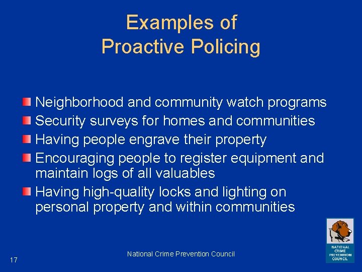 Examples of Proactive Policing Neighborhood and community watch programs Security surveys for homes and