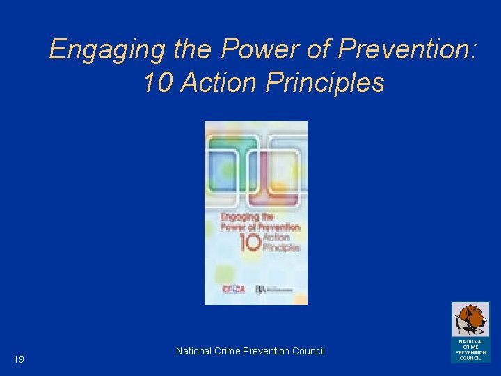 Engaging the Power of Prevention: 10 Action Principles 19 National Crime Prevention Council 