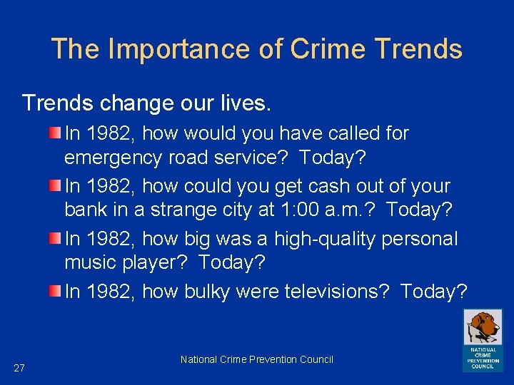 The Importance of Crime Trends change our lives. In 1982, how would you have