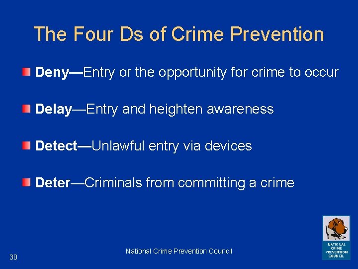 The Four Ds of Crime Prevention Deny—Entry or the opportunity for crime to occur