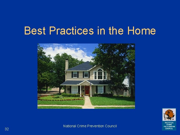 Best Practices in the Home 32 National Crime Prevention Council 