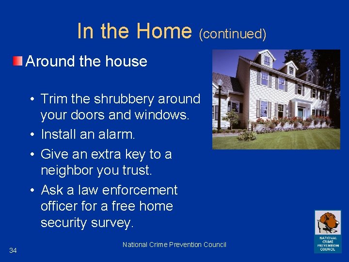 In the Home (continued) Around the house • Trim the shrubbery around your doors
