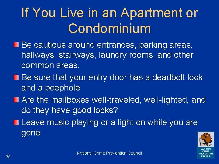 If You Live in an Apartment or Condominium Be cautious around entrances, parking areas,