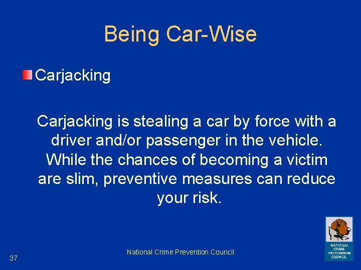 Being Car-Wise Carjacking is stealing a car by force with a driver and/or passenger
