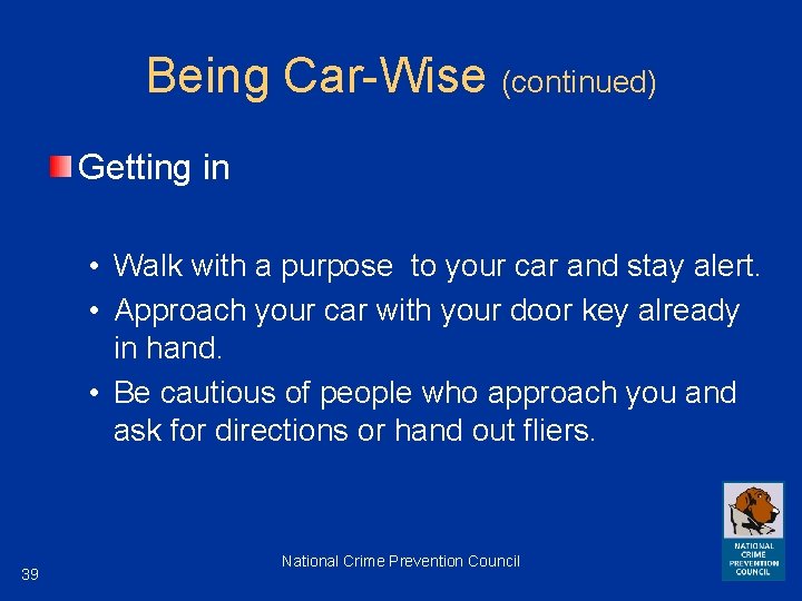 Being Car-Wise (continued) Getting in • Walk with a purpose to your car and