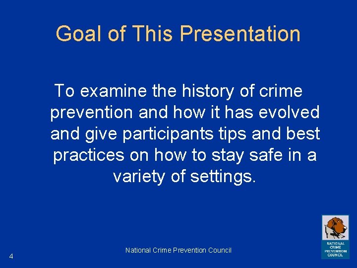 Goal of This Presentation To examine the history of crime prevention and how it