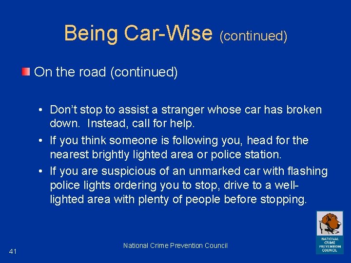 Being Car-Wise (continued) On the road (continued) • Don’t stop to assist a stranger