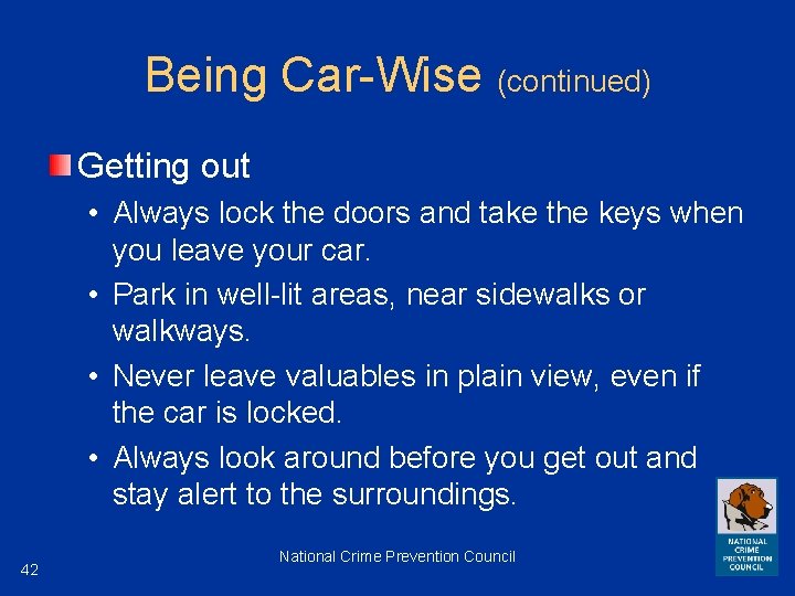 Being Car-Wise (continued) Getting out • Always lock the doors and take the keys