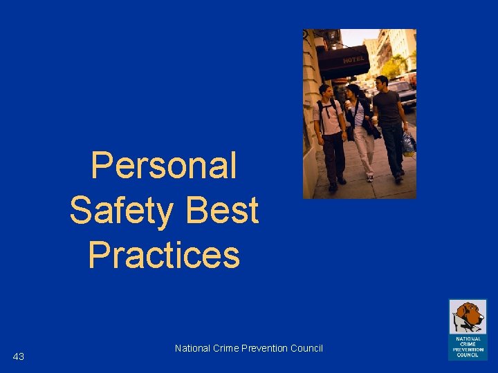 Personal Safety Best Practices 43 National Crime Prevention Council 