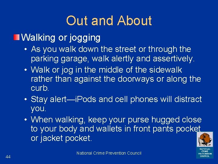 Out and About Walking or jogging • As you walk down the street or