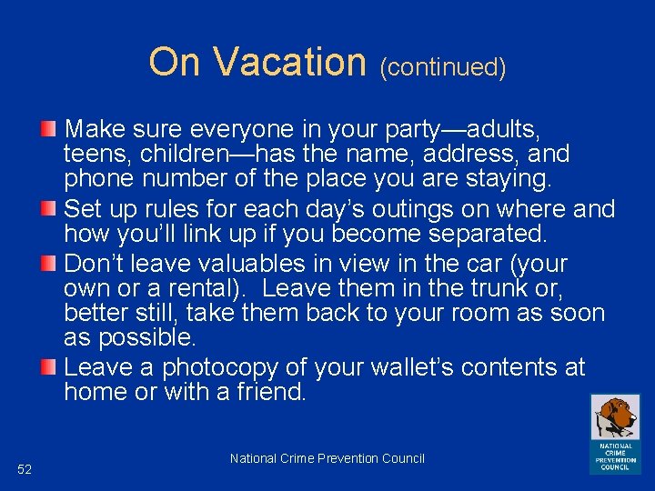 On Vacation (continued) Make sure everyone in your party—adults, teens, children—has the name, address,