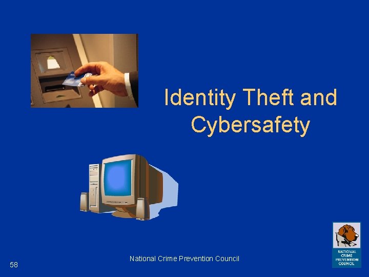 Identity Theft and Cybersafety 58 National Crime Prevention Council 