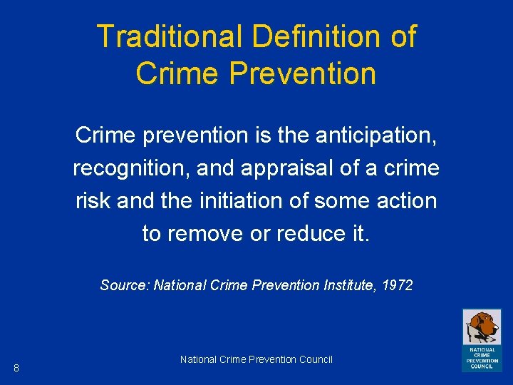 Traditional Definition of Crime Prevention Crime prevention is the anticipation, recognition, and appraisal of