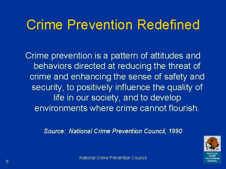 Crime Prevention Redefined Crime prevention is a pattern of attitudes and behaviors directed at