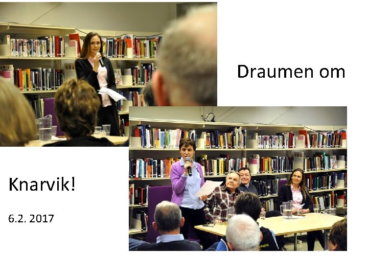 Draumen om Knarvik! 6. 2. 2017 