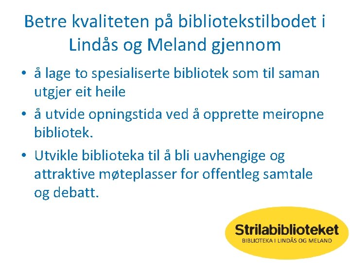 Betre kvaliteten på bibliotekstilbodet i Lindås og Meland gjennom • å lage to spesialiserte