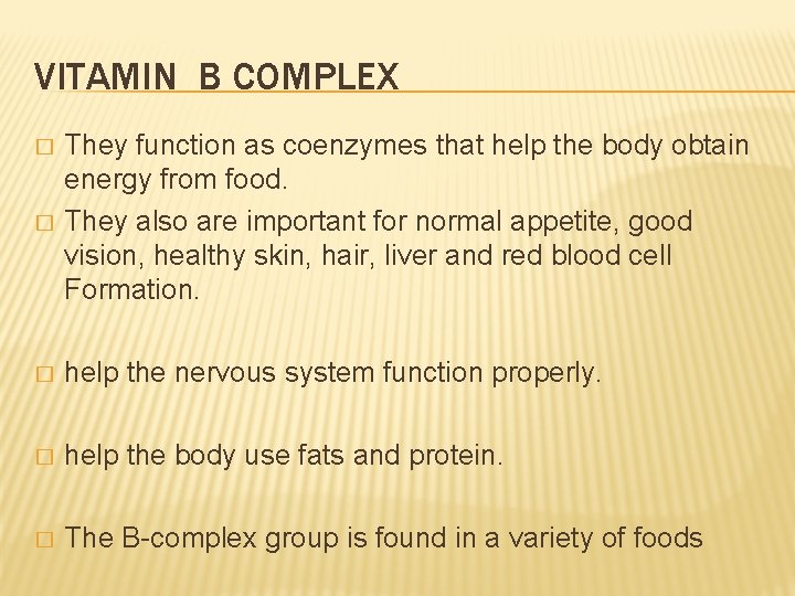 VITAMIN B COMPLEX � They function as coenzymes that help the body obtain energy