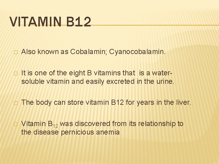 VITAMIN B 12 � Also known as Cobalamin; Cyanocobalamin. � It is one of