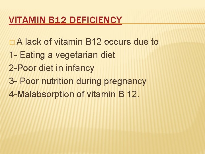 VITAMIN B 12 DEFICIENCY � A lack of vitamin B 12 occurs due to