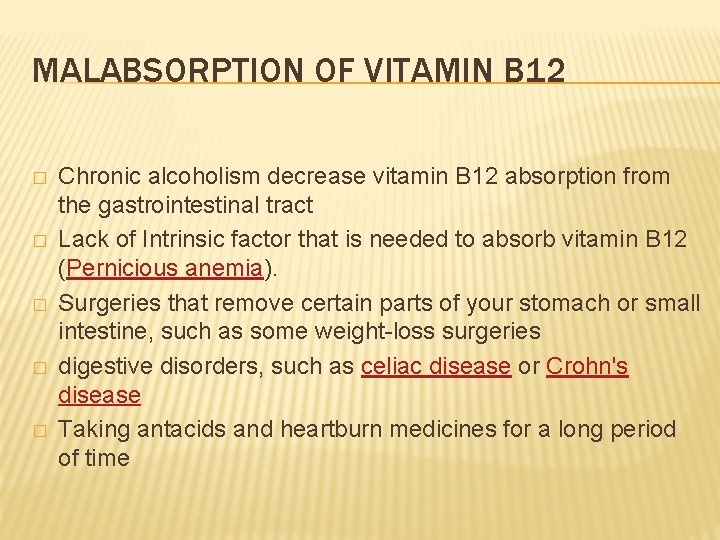 MALABSORPTION OF VITAMIN B 12 � � � Chronic alcoholism decrease vitamin B 12