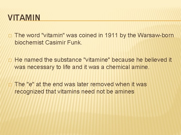 VITAMIN � The word "vitamin" was coined in 1911 by the Warsaw-born biochemist Casimir