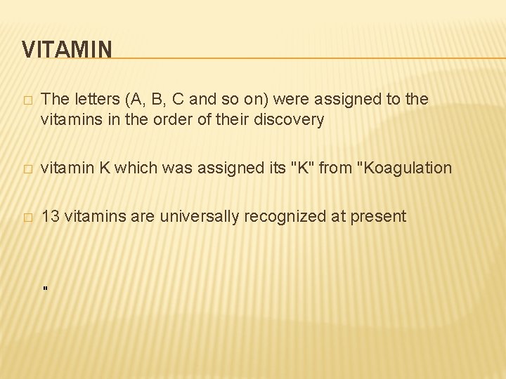 VITAMIN � The letters (A, B, C and so on) were assigned to the