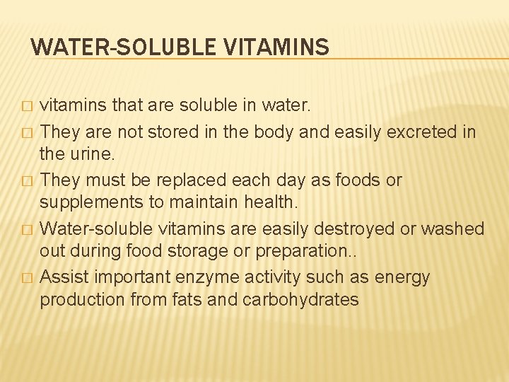 WATER-SOLUBLE VITAMINS � � � vitamins that are soluble in water. They are not